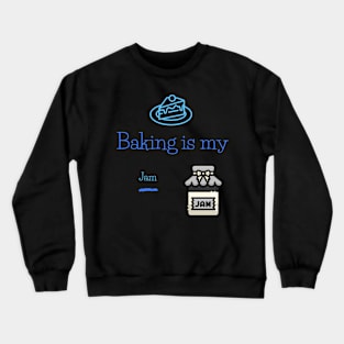 Baking is my Jam Crewneck Sweatshirt